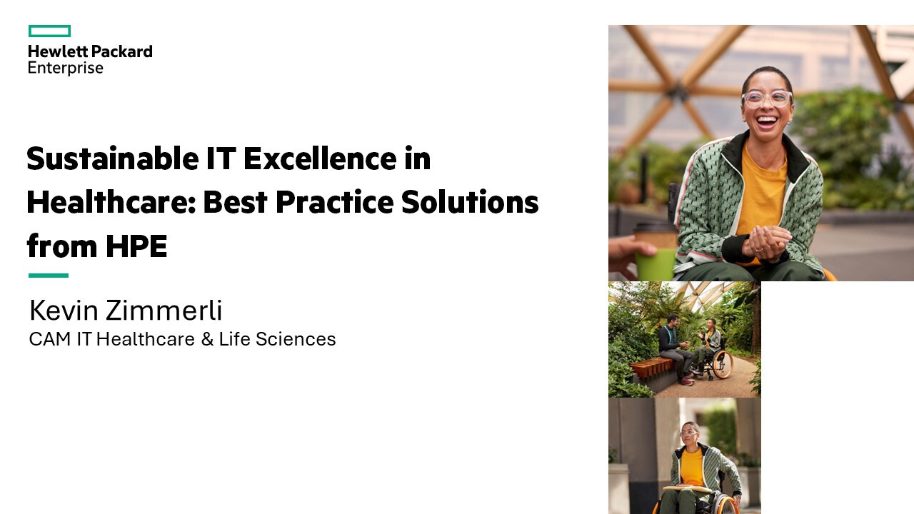  Sustainable IT Excellence in Healthcare: Best Practice Solutions from Hewlett Packard Enterprise